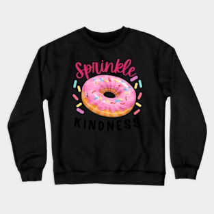 Sprinkle Kindness Donut Sweet Doughnut Day Love Crewneck Sweatshirt